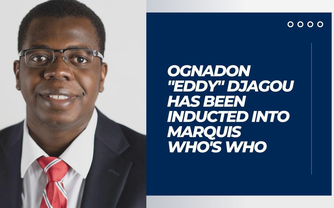 Ognadon “Eddy” Djagou has been Inducted into the Prestigious Marquis Who’s Who Biographical Registry