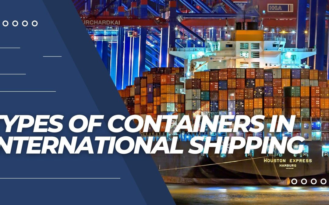 Types Of Containers In International Shipping