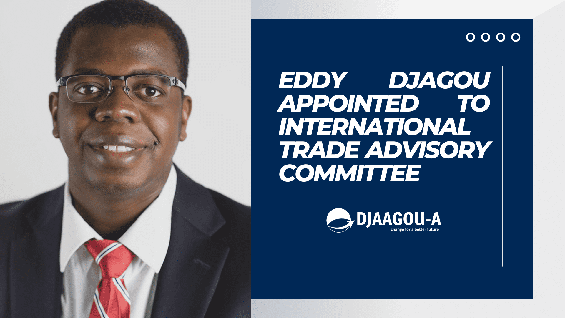 Eddy Djagou Appointed to International Trade Advisory Committee